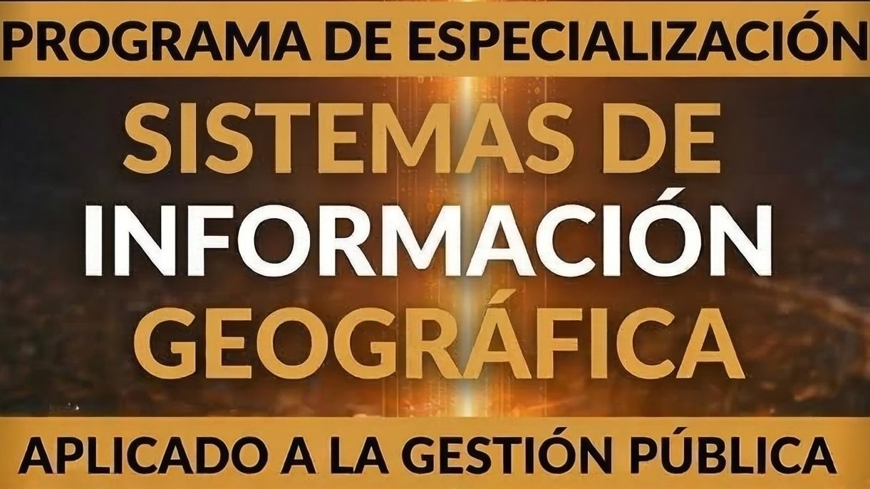 Afiche del Programa de Especialización Profesional en Sistemas de Información Geográfica aplicado a la gestión pública